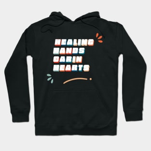 Healing Hands, Caring Hearts - Doctor Quotes Hoodie